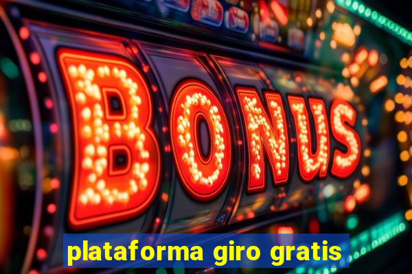 plataforma giro gratis